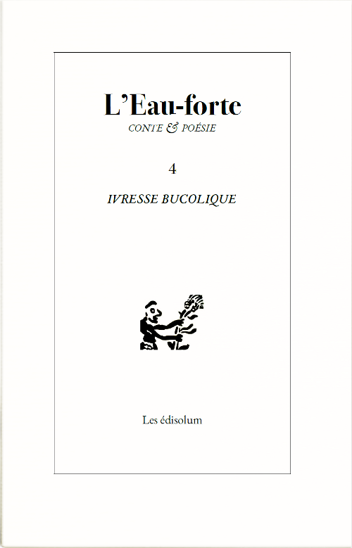 Couverture : Ivresse bucolique (Revue littéraire L’Eau-forte n°4)