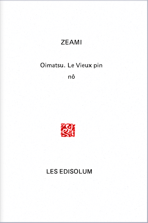 Couverture : Oimatsu, ou Le Vieux pin (par Motokiyo Zéami)