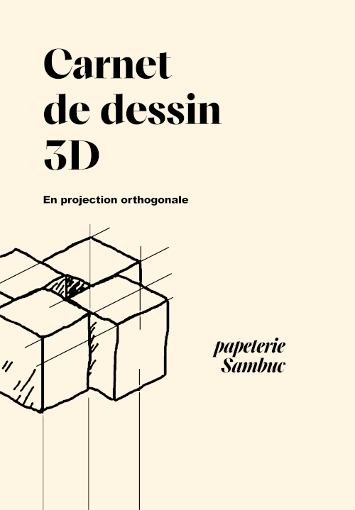 (Couverture : Papeterie Sambuc : Carnet de dessin 3D)